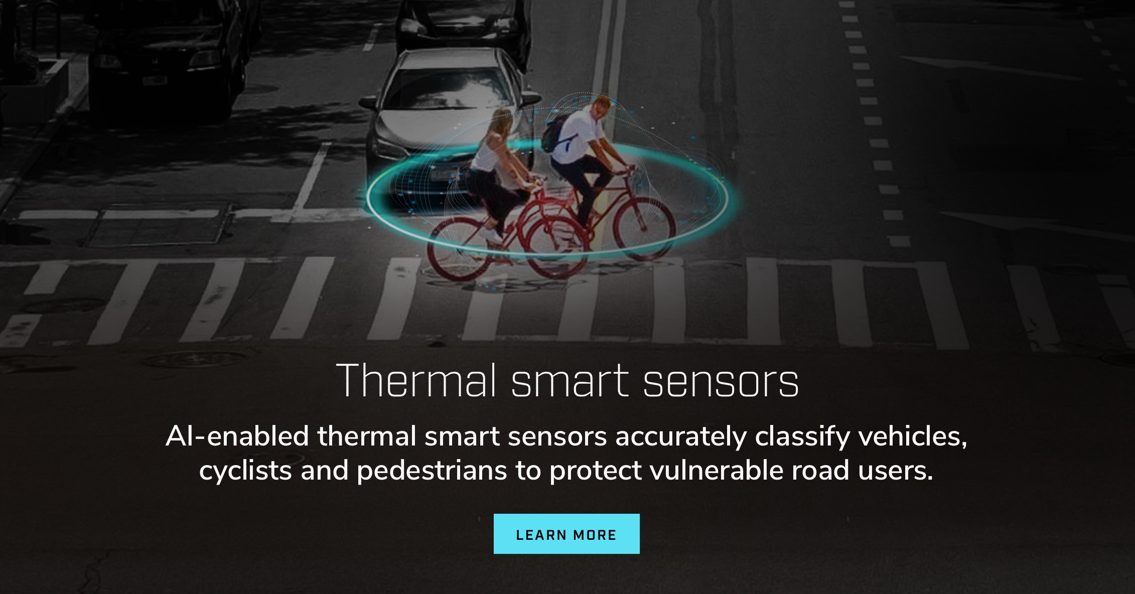 热智能传感器。借助 AI 实现的热智能传感器可对车辆、骑行者和行人进行准确分类，以保护易受伤害的道路使用者。